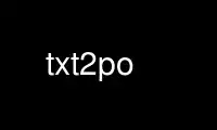 Run txt2po in OnWorks free hosting provider over Ubuntu Online, Fedora Online, Windows online emulator or MAC OS online emulator