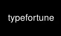 Run typefortune in OnWorks free hosting provider over Ubuntu Online, Fedora Online, Windows online emulator or MAC OS online emulator