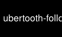 Run ubertooth-follow in OnWorks free hosting provider over Ubuntu Online, Fedora Online, Windows online emulator or MAC OS online emulator