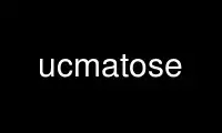 Run ucmatose in OnWorks free hosting provider over Ubuntu Online, Fedora Online, Windows online emulator or MAC OS online emulator