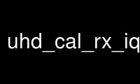 Run uhd_cal_rx_iq_balance in OnWorks free hosting provider over Ubuntu Online, Fedora Online, Windows online emulator or MAC OS online emulator