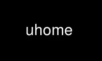 Run uhome in OnWorks free hosting provider over Ubuntu Online, Fedora Online, Windows online emulator or MAC OS online emulator