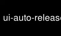 Run ui-auto-release-multi in OnWorks free hosting provider over Ubuntu Online, Fedora Online, Windows online emulator or MAC OS online emulator