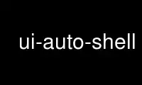 Run ui-auto-shell in OnWorks free hosting provider over Ubuntu Online, Fedora Online, Windows online emulator or MAC OS online emulator