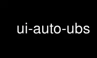 Run ui-auto-ubs in OnWorks free hosting provider over Ubuntu Online, Fedora Online, Windows online emulator or MAC OS online emulator