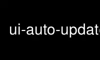 Run ui-auto-update in OnWorks free hosting provider over Ubuntu Online, Fedora Online, Windows online emulator or MAC OS online emulator