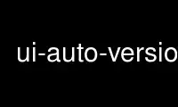 Run ui-auto-version in OnWorks free hosting provider over Ubuntu Online, Fedora Online, Windows online emulator or MAC OS online emulator