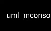 Run uml_mconsole in OnWorks free hosting provider over Ubuntu Online, Fedora Online, Windows online emulator or MAC OS online emulator