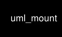 Run uml_mount in OnWorks free hosting provider over Ubuntu Online, Fedora Online, Windows online emulator or MAC OS online emulator