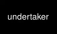 Run undertaker in OnWorks free hosting provider over Ubuntu Online, Fedora Online, Windows online emulator or MAC OS online emulator