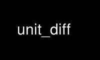 Run unit_diff in OnWorks free hosting provider over Ubuntu Online, Fedora Online, Windows online emulator or MAC OS online emulator