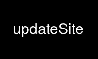 Run updateSite in OnWorks free hosting provider over Ubuntu Online, Fedora Online, Windows online emulator or MAC OS online emulator