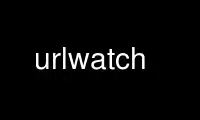 Run urlwatch in OnWorks free hosting provider over Ubuntu Online, Fedora Online, Windows online emulator or MAC OS online emulator