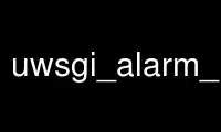 Run uwsgi_alarm_curl in OnWorks free hosting provider over Ubuntu Online, Fedora Online, Windows online emulator or MAC OS online emulator