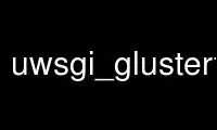 Run uwsgi_glusterfs in OnWorks free hosting provider over Ubuntu Online, Fedora Online, Windows online emulator or MAC OS online emulator