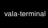 Run vala-terminal in OnWorks free hosting provider over Ubuntu Online, Fedora Online, Windows online emulator or MAC OS online emulator