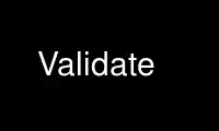 Run Validate in OnWorks free hosting provider over Ubuntu Online, Fedora Online, Windows online emulator or MAC OS online emulator