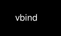 Run vbind in OnWorks free hosting provider over Ubuntu Online, Fedora Online, Windows online emulator or MAC OS online emulator