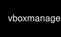 Run VBoxManage in OnWorks free hosting provider over Ubuntu Online, Fedora Online, Windows online emulator or MAC OS online emulator