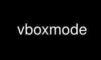 Run vboxmode in OnWorks free hosting provider over Ubuntu Online, Fedora Online, Windows online emulator or MAC OS online emulator