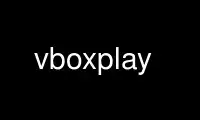 Run vboxplay in OnWorks free hosting provider over Ubuntu Online, Fedora Online, Windows online emulator or MAC OS online emulator