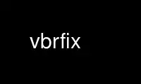 Run vbrfix in OnWorks free hosting provider over Ubuntu Online, Fedora Online, Windows online emulator or MAC OS online emulator