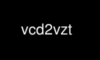 Run vcd2vzt in OnWorks free hosting provider over Ubuntu Online, Fedora Online, Windows online emulator or MAC OS online emulator