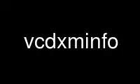 Run vcdxminfo in OnWorks free hosting provider over Ubuntu Online, Fedora Online, Windows online emulator or MAC OS online emulator