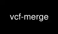 Run vcf-merge in OnWorks free hosting provider over Ubuntu Online, Fedora Online, Windows online emulator or MAC OS online emulator