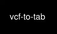 Run vcf-to-tab in OnWorks free hosting provider over Ubuntu Online, Fedora Online, Windows online emulator or MAC OS online emulator