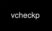 Run vcheckp in OnWorks free hosting provider over Ubuntu Online, Fedora Online, Windows online emulator or MAC OS online emulator