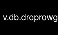 Run v.db.droprowgrass in OnWorks free hosting provider over Ubuntu Online, Fedora Online, Windows online emulator or MAC OS online emulator