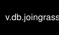 Run v.db.joingrass in OnWorks free hosting provider over Ubuntu Online, Fedora Online, Windows online emulator or MAC OS online emulator