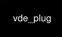 Run vde_plug in OnWorks free hosting provider over Ubuntu Online, Fedora Online, Windows online emulator or MAC OS online emulator