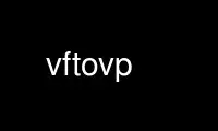 Run vftovp in OnWorks free hosting provider over Ubuntu Online, Fedora Online, Windows online emulator or MAC OS online emulator