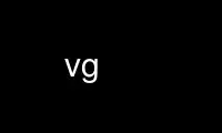 Run vg in OnWorks free hosting provider over Ubuntu Online, Fedora Online, Windows online emulator or MAC OS online emulator