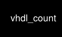 Run vhdl_count in OnWorks free hosting provider over Ubuntu Online, Fedora Online, Windows online emulator or MAC OS online emulator