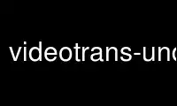 Run videotrans-undocumented in OnWorks free hosting provider over Ubuntu Online, Fedora Online, Windows online emulator or MAC OS online emulator