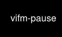 Run vifm-pause in OnWorks free hosting provider over Ubuntu Online, Fedora Online, Windows online emulator or MAC OS online emulator