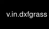 Run v.in.dxfgrass in OnWorks free hosting provider over Ubuntu Online, Fedora Online, Windows online emulator or MAC OS online emulator