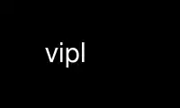 Run vipl in OnWorks free hosting provider over Ubuntu Online, Fedora Online, Windows online emulator or MAC OS online emulator