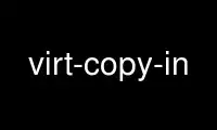 Run virt-copy-in in OnWorks free hosting provider over Ubuntu Online, Fedora Online, Windows online emulator or MAC OS online emulator