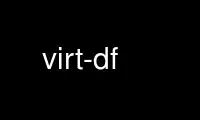 Run virt-df in OnWorks free hosting provider over Ubuntu Online, Fedora Online, Windows online emulator or MAC OS online emulator