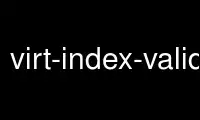 Run virt-index-validate in OnWorks free hosting provider over Ubuntu Online, Fedora Online, Windows online emulator or MAC OS online emulator