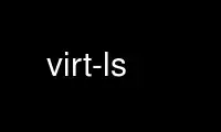 Run virt-ls in OnWorks free hosting provider over Ubuntu Online, Fedora Online, Windows online emulator or MAC OS online emulator