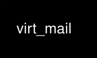 Run VIRT_MAIL in OnWorks free hosting provider over Ubuntu Online, Fedora Online, Windows online emulator or MAC OS online emulator