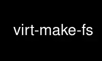 Run virt-make-fs in OnWorks free hosting provider over Ubuntu Online, Fedora Online, Windows online emulator or MAC OS online emulator