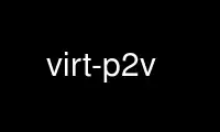 Run virt-p2v in OnWorks free hosting provider over Ubuntu Online, Fedora Online, Windows online emulator or MAC OS online emulator