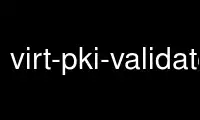 Run virt-pki-validate in OnWorks free hosting provider over Ubuntu Online, Fedora Online, Windows online emulator or MAC OS online emulator