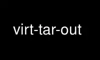 Run virt-tar-out in OnWorks free hosting provider over Ubuntu Online, Fedora Online, Windows online emulator or MAC OS online emulator